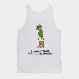 I HAVE MY OWN WAY TO GET HIGHER Tank Top